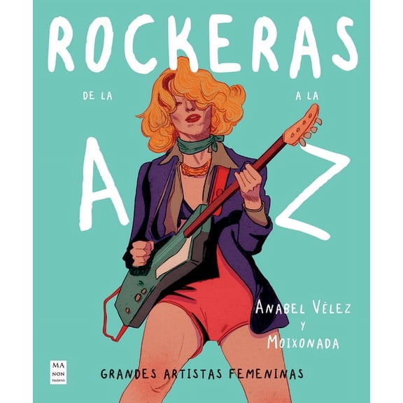 Rockeras de la A a la Z : Grandes artistas femeninas (Paperback)