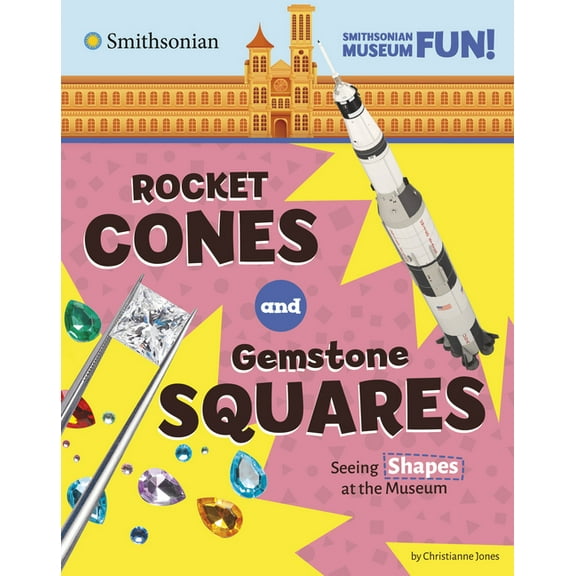 Smithsonian Museum Fun! Rocket Cones and Gemstone Squares: Seeing Shapes at the Museum, (Paperback)