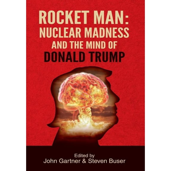 Rocket Man: Nuclear Madness and the Mind of Donald Trump, (Hardcover)