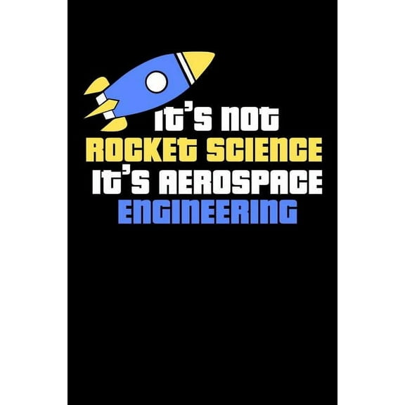 It's Not Rocket Science It's Aerospace Engineering : 120 Pages I 6x9 I Graph Paper 4x4 I Funny Science, Space & Galaxy Gift I Moon & Planet (Paperback)