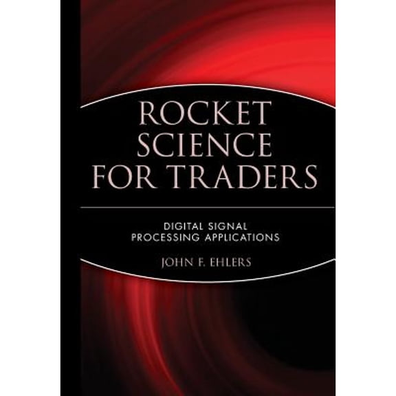 Pre-Owned Rocket Science for Traders: Digital Signal Processing Applications: 112 (Wiley Trading) Hardcover