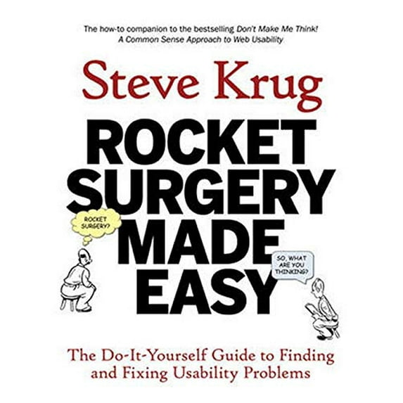 Pre-Owned Rocket Surgery Made Easy: The Do-It-Yourself Guide to Finding and Fixing Usability Problems (Paperback) 0321657292 9780321657299