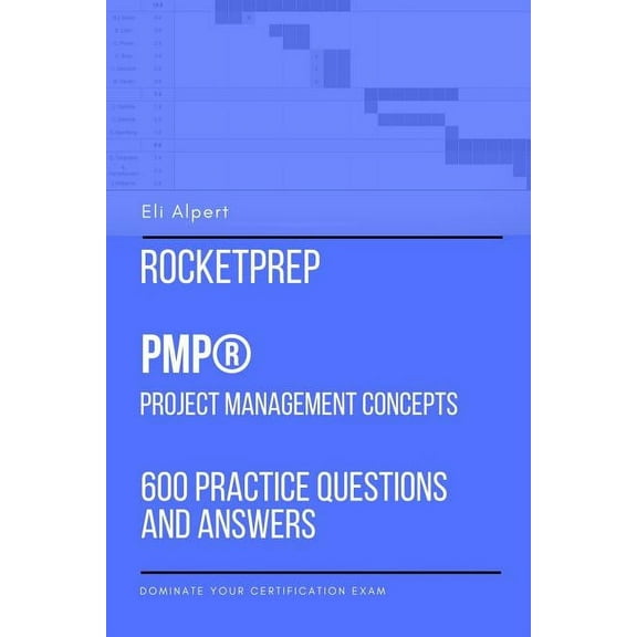Rocketprep Pmp Project Management Concepts: 600 Practice Questions and Answers: Dominate Your Certification Exam