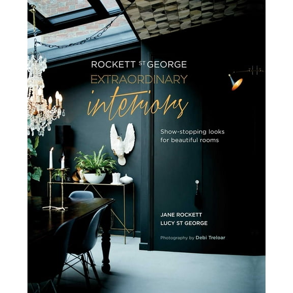Rockett St George: Extraordinary Interiors: Show-Stopping Looks for Unique Interiors, (Hardcover)