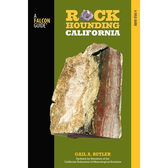 Rockhounding california : a guide to the state's best rockhounding sites - paperback: 9780762771417