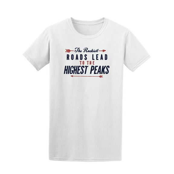 Rockiest Roads Quote T-Shirt Men -Image by Shutterstock, Male Large