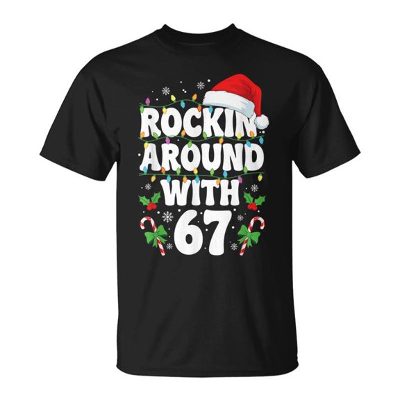 Rockin Around With 67 Six Seven Funny Christmas 67 Meme Gift Unisex T-Shirt, for men & women, up to size 5XL