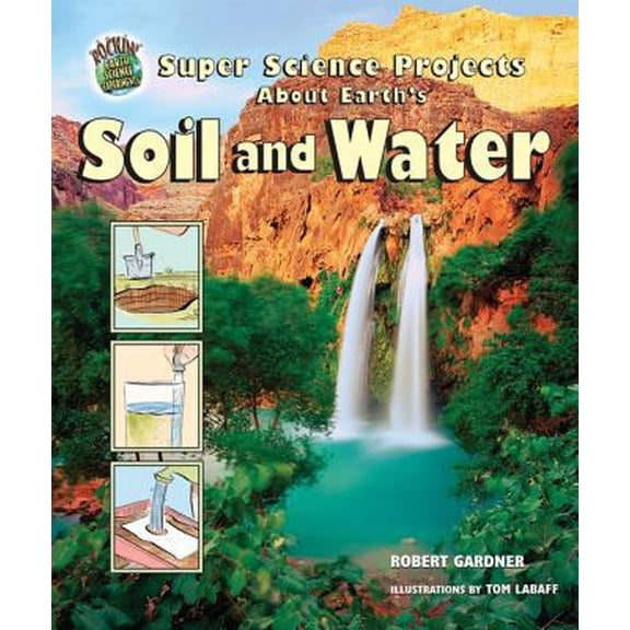 Pre-Owned Super Science Projects about Earth's Soil and Water (Library Binding) 076602735X 9780766027350