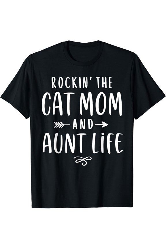 Rockin' The Cat Mom And Aunt Life Auntie Gifts Kitty Lover T-Shirt