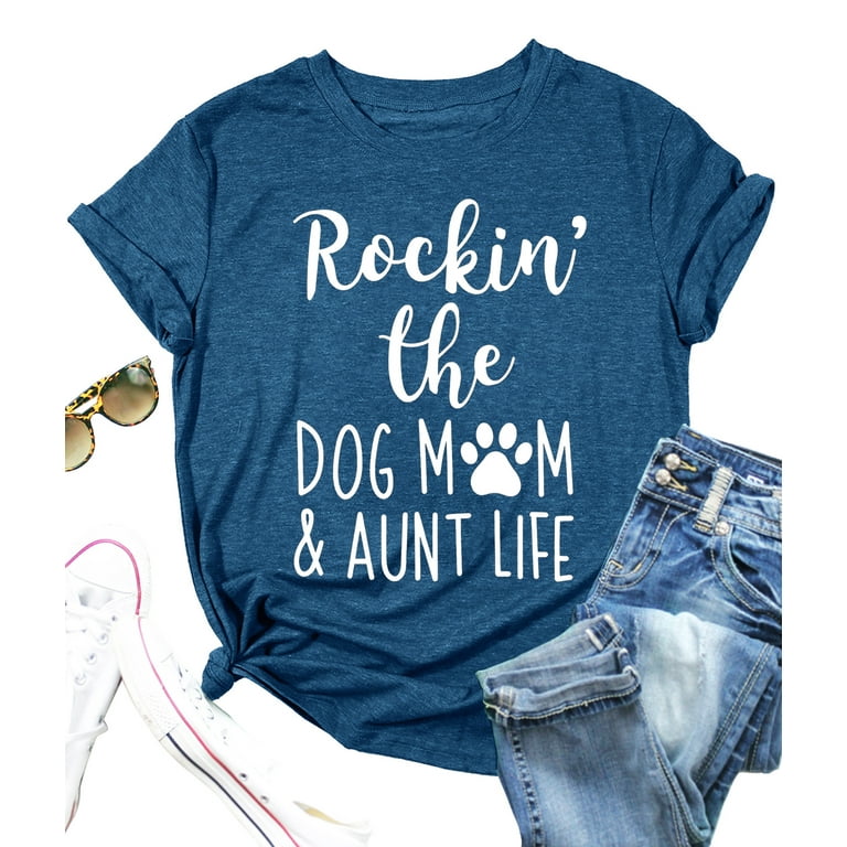 Rockin' The Dog Mom And Aunt Life - Dog Lovers T-Shirt Rockin' The Dog Mom And Aunt Life - Dog Lovers T-Shirt