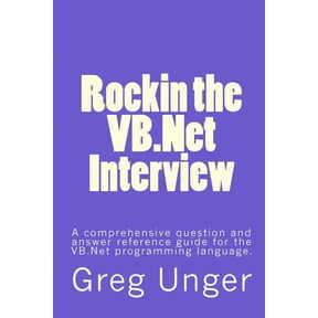 Rockin the VB.Net Interview: A comprehensive question and answer reference guide for the VB.Net programming language. (Paperback)