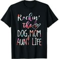thumbnail image 1 of Rocking The Dog Mom And Aunt Life Gift Dog Love Mothers Day Men Women T-Shirt tee, 1 of 4