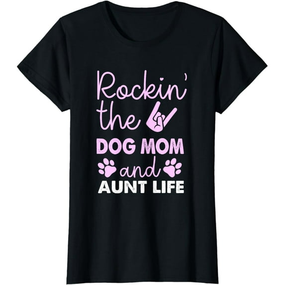 Rocking The Dog Mom And Aunt Life Mothers Day Puppy Lover T-Shirt