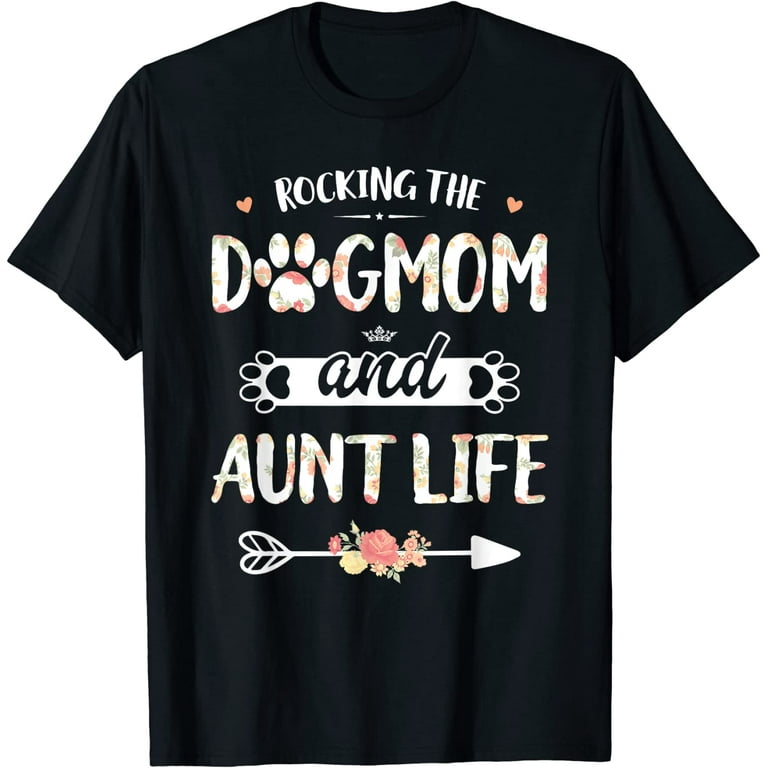Rocking The Dog Mom And Aunt Life Mother Day T-Shirt Rocking The Dog Mom And Aunt Life Mother Day T-Shirt