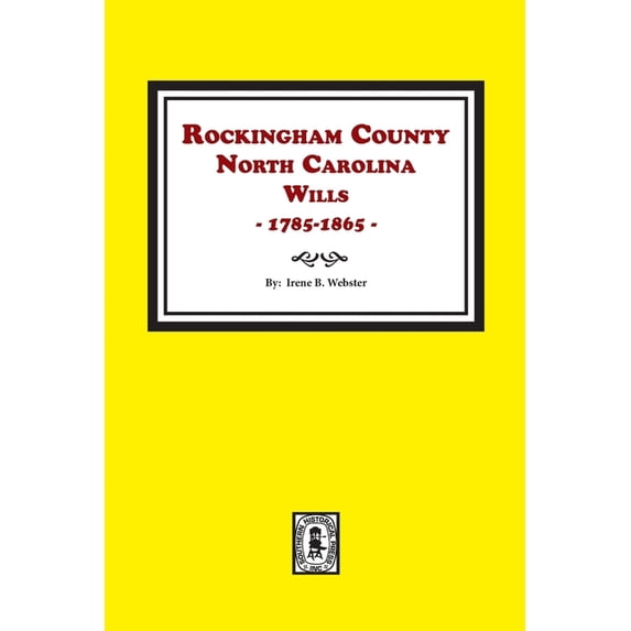 Rockingham County, North Carolina, Will Abstracts, 1785-1865: Rockingham County, North Carolina Wills, 1785-1865 (Paperback)