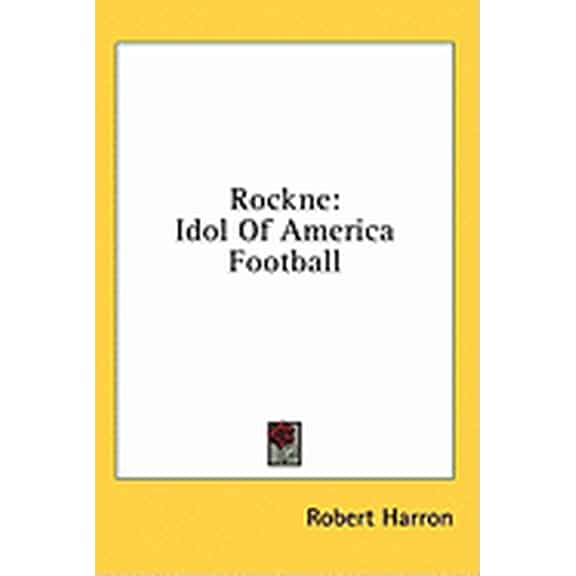 Rockne : Idol of America Football (Hardcover)