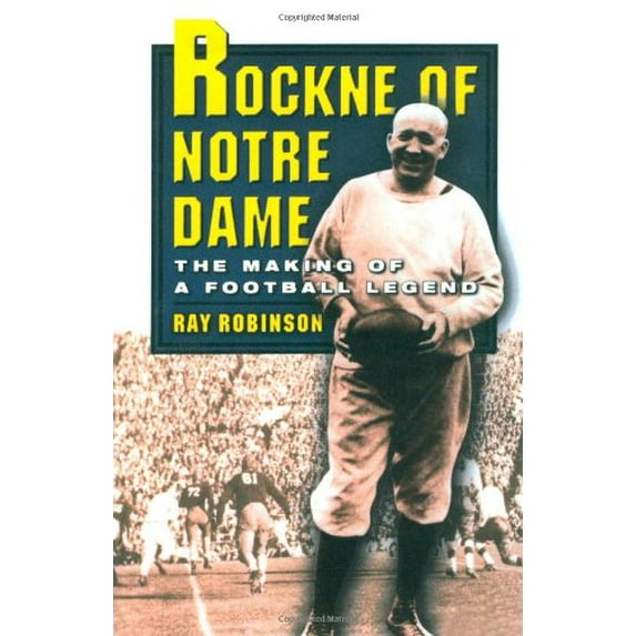 Pre-Owned Rockne of Notre Dame: The Making of a Football Legend (Hardcover) 0195105494 9780195105490