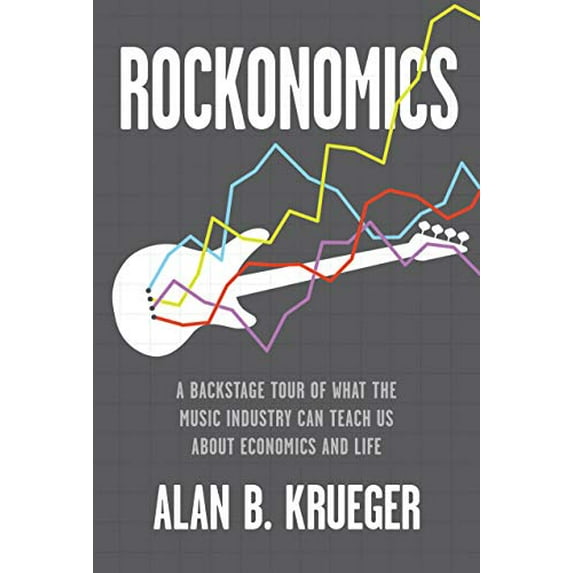 Pre-Owned Rockonomics: A Backstage Tour of What the Music Industry Can Teach Us about Economics and Life, 9781524763718, 1524763713, Hardcover, Illustrated edition