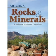 Rocks & Minerals Identification Guides: Arizona Rocks & Minerals: A Field Guide to the Grand Canyon State (Paperback)