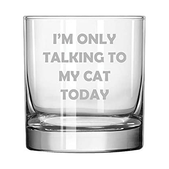 Rocks Whiskey Old Fashioned Glass I'm Only Talking To My Cat Today Funny