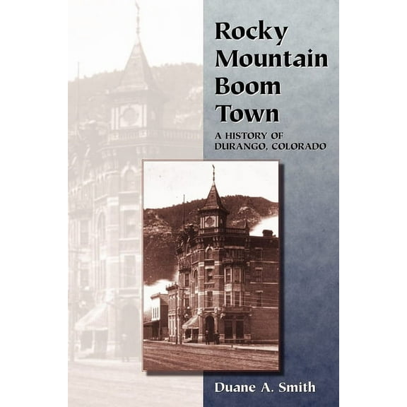 Rocky Mountain Boom Town: A History of Durango, Colorado, (Paperback)