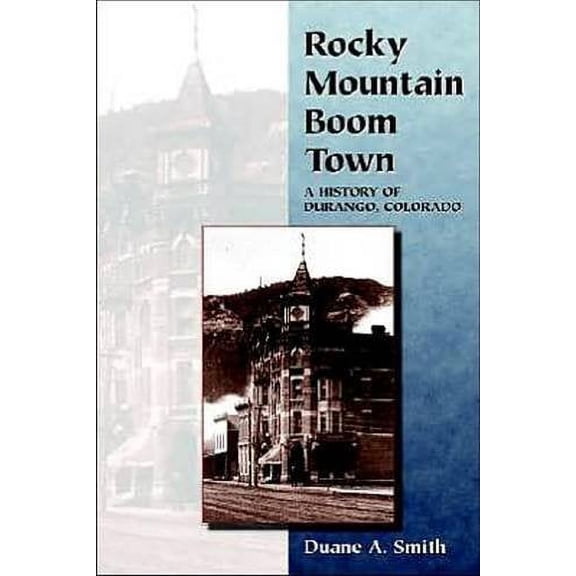 Pre-Owned Rocky Mountain Boom Town: A History of Durango, Colorado (Paperback) 0870812572 9780870812576