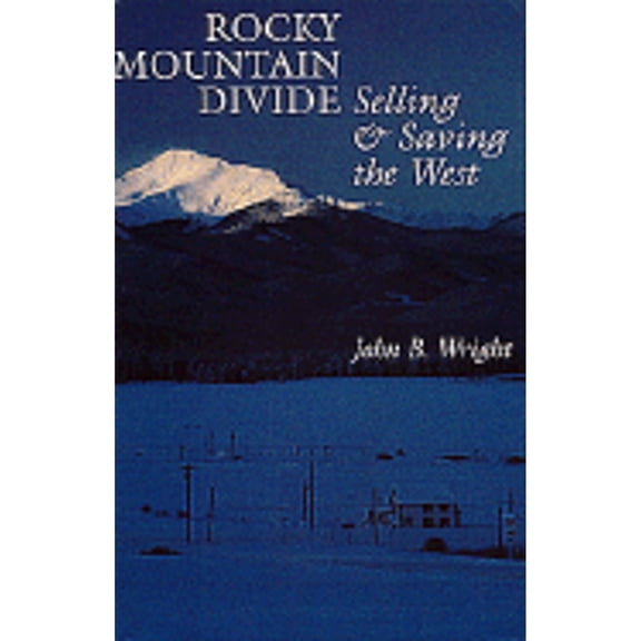 Pre-Owned Rocky Mountain Divide : Selling and Saving the West 9780292790797