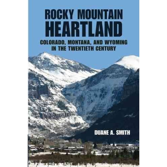 Pre-Owned Rocky Mountain Heartland: Colorado, Montana, and Wyoming in the Twentieth Century (Paperback) 0816527598 9780816527595