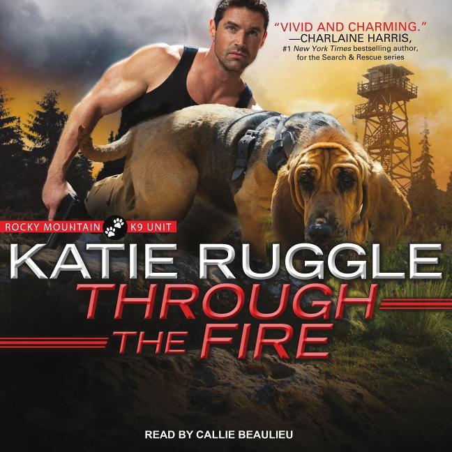 Rocky Mountain K9 Unit: Through the Fire (Audiobook)