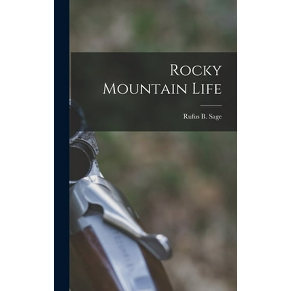 Rocky Mountain Life (Hardcover) by Rufus B Sage