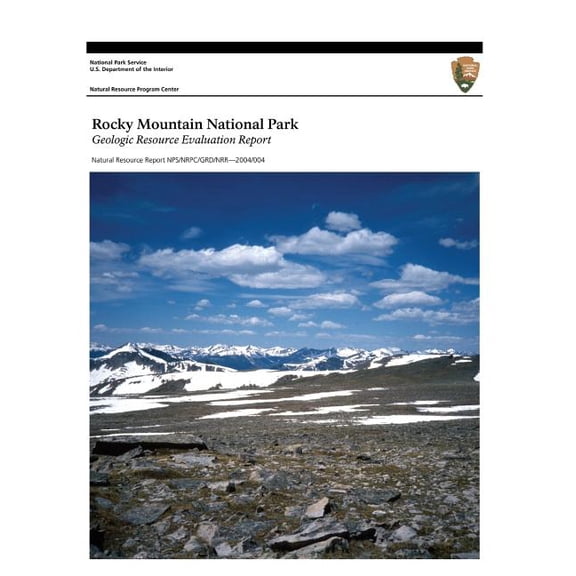Natural Resource Report Nps/Nrpc/Grd/Nrr?2004/004: Rocky Mountain National Park: Geologic Resource Evaluation Report (Paperback)
