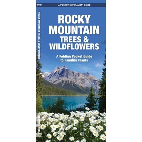 Pre-Owned Rocky Mountain Trees & Wildflowers: A Folding Pocket Guide to Familiar Plants (Misc.) 1583551158 9781583551158