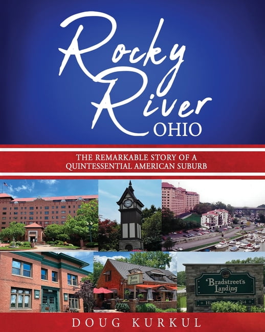 Rocky River, Ohio: The Remarkable Story of a Quintessential American Suburb, (Paperback)