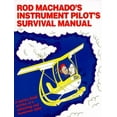 thumbnail image 1 of Pre-Owned Rod Machado's Instrument Pilot's Survival Manual: Serious Book Written in a Fun Refreshing Style (Paperback) 0963122908 9780963122902, 1 of 1