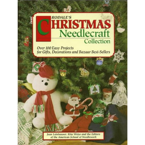 Pre-Owned Rodale's Christmas Needlecraft Collection: Over 100 Easy Projects for Gifts, Decorations and Bazaar Best-Sellers : Cross Stitch, Plastic Canvas, Cro (Hardcover) 0875966780 9780875966786