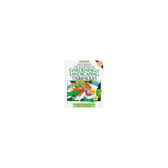 Pre-Owned Rodale's Illustrated Encyclopedia of Gardening and Landscaping Techniques (Hardcover) 1567310702 9781567310702