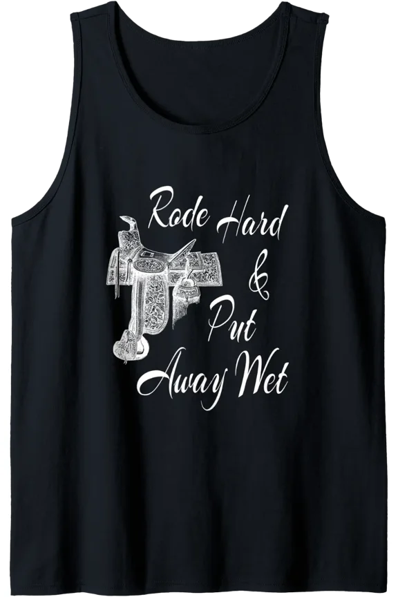 Rode Hard & Put Away Wet - Horse Saddle Tank Top Size S-3XL