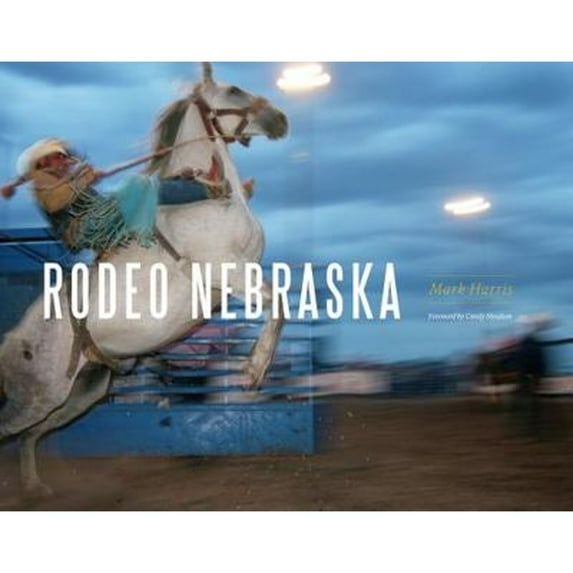 Pre-Owned Rodeo Nebraska (Hardcover 9780933307360) by Mark W Harris, Candy Moulton