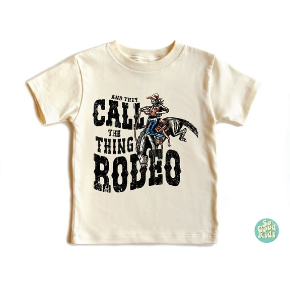 Rodeo Tshirt, Western Shirt, Cowboy Shirt, Cowgirl Kids Shirt, Western Toddler Shirt, Texas Shirt ,And They Call The Thing Rodeo Shirt, TODDLER SHORT SLEEVE TEE BELLA CANVAS 3001T