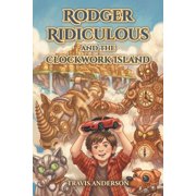 Rodger Ridiculous and the Clockwork Island, Paperback