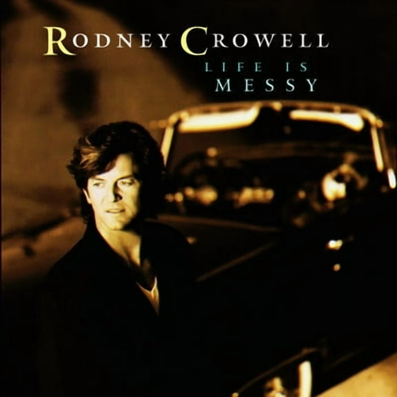 Rodney Crowell - Life Is Messy - Country - CD