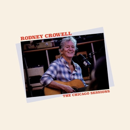Rodney Crowell - The Chicago Sessions - Music & Performance - CD