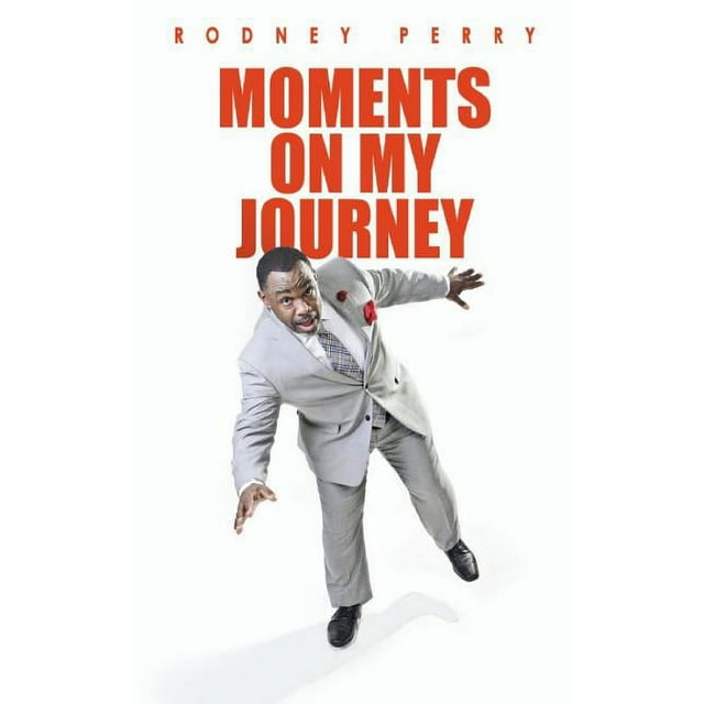 Rodney Perry: Moments On My Journey  Paperback  Rodney Perry