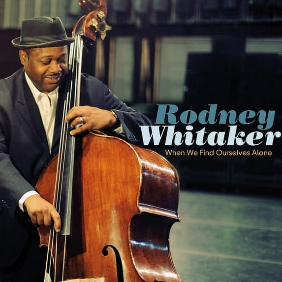 Rodney Whitaker - When We Find Ourselves Alone - Jazz - CD