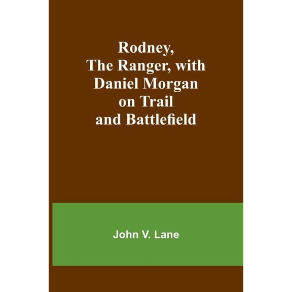Rodney, the Ranger, with Daniel Morgan on Trail and Battlefield, (Paperback)