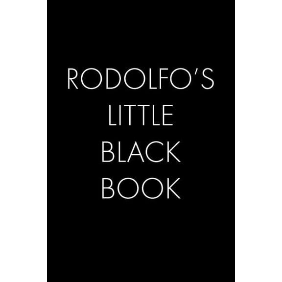 Rodolfo's Little Black Book: The Perfect Dating Companion for a Handsome Man Named Rodolfo. A secret place for names, ph, (Paperback)
