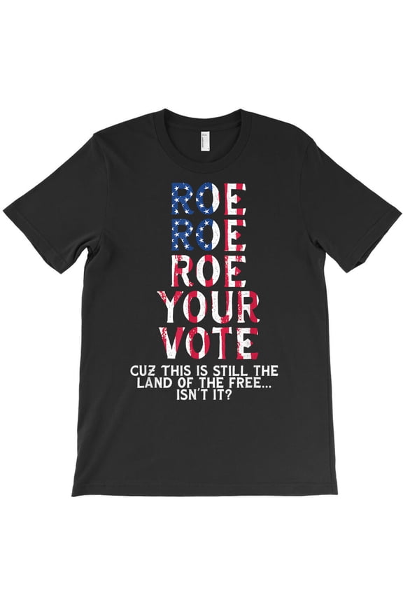 Roe Vs Wade, Freedom Of Choice, Land Of The Free, Isn't It, G20947 Unisex T-Shirt, Up to Size 5XL
