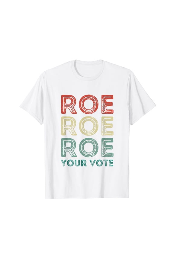 Roe Your Vote Pro Choice Rights vintage White T-Shirt Short Sleeve Tee