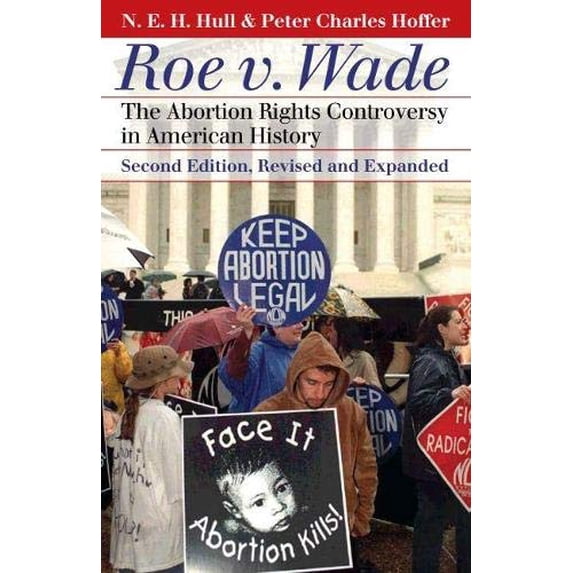Pre-Owned Roe V. Wade: The Abortion Rights Controversy in American History?second Edition, Revised and Expanded (Paperback) 070061754X 9780700617548