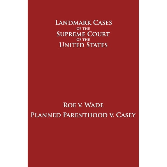 Roe v. Wade and Planned Parenthood v. Casey, (Paperback)